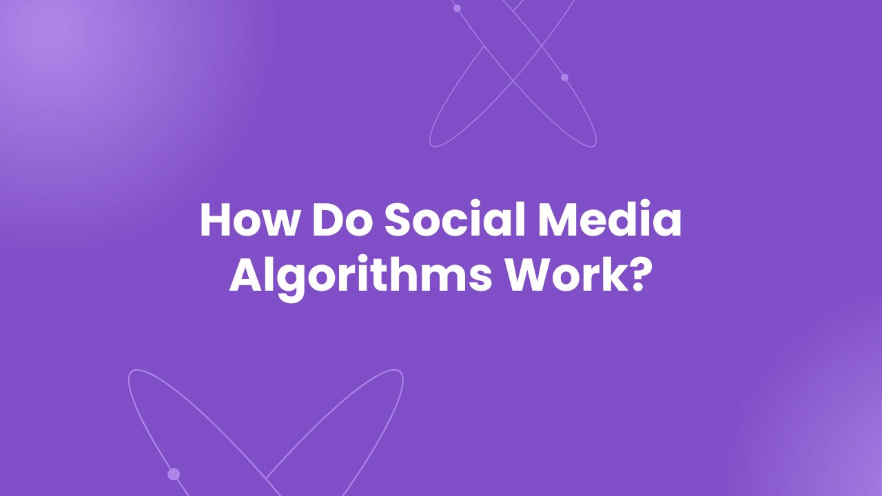 How Social Media Algorithms Work